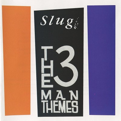 Slug/Three Man Themes